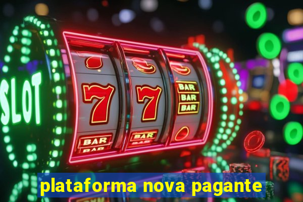 plataforma nova pagante